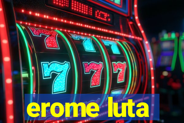 erome luta